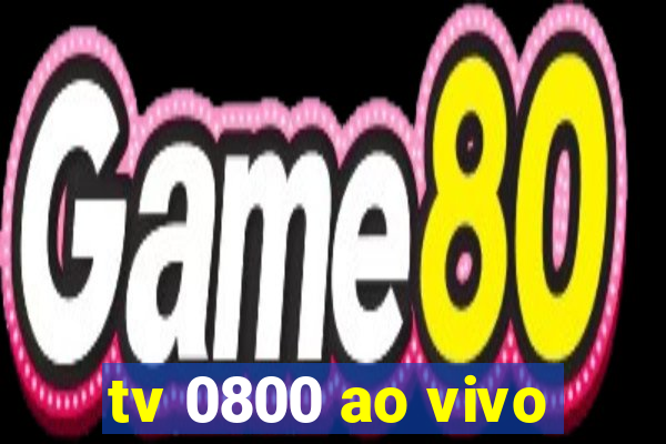 tv 0800 ao vivo